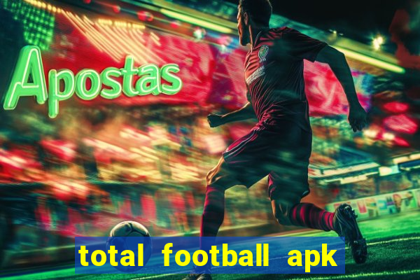 total football apk mod dinheiro infinito